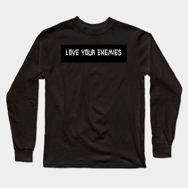 Love Your Enemies Christian Bumper Sticker Long Sleeve T-Shirt by thecamphillips